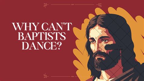 Why Aren't Baptists Allowed to Dance: A Deep Dive into the Myth and Reality